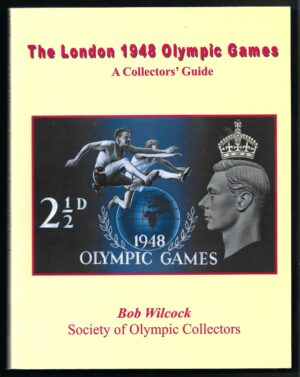 The London 1948 Olympic Games - A Collectors Guide by Bob Wilcock