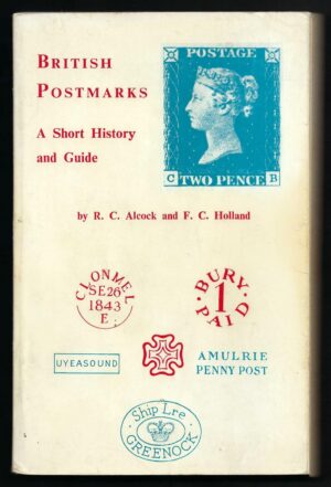 British Postmarks - A Short History and Guide by Alcock & Holland